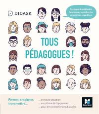 Tous pédagogues ! : former, enseigner, transmettre