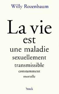 La vie est une maladie sexuellement transmissible et constamment mortelle