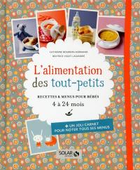 L'alimentation des tout-petits : recettes & menus pour bébés, 4 à 24 mois