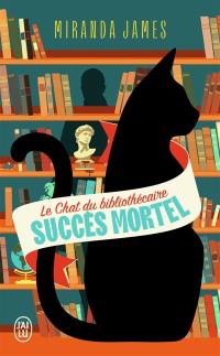 Le chat du bibliothécaire. Vol. 1. Succès mortel