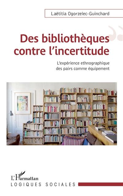 Des bibliothèques contre l'incertitude : l'expérience ethnographique des pairs comme équipement