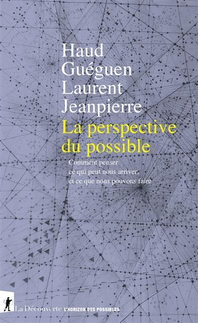 La perspective du possible : comment penser ce qui peut nous arriver, et ce que nous pouvons faire