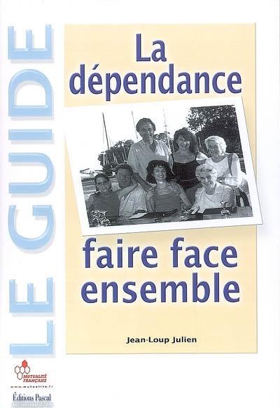 La dépendance, faire face ensemble