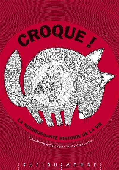 Croque ! : la nourrissante histoire de la vie