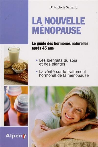 La nouvelle ménopause : le guide des hormones naturelles après 45 ans