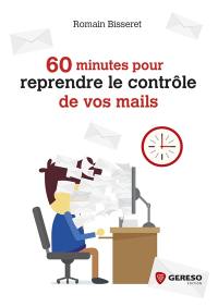 60 minutes pour reprendre le contrôle de vos mails