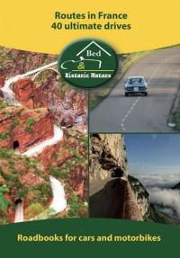 Routes in France, 40 ultimates drives : historical roads, scenic and mythical routes...