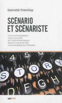 Scénario et scénariste : de la reconnaissance institutionnelle de l'objet scénaristique dans le monde de l'art cinématographique français