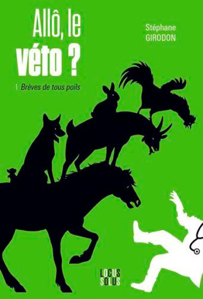 Allô, le véto ?. Vol. 1. Brèves de tous poils