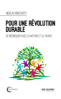 Réflexions pour une révolution durable : se réconcilier avec la nature et le vivant