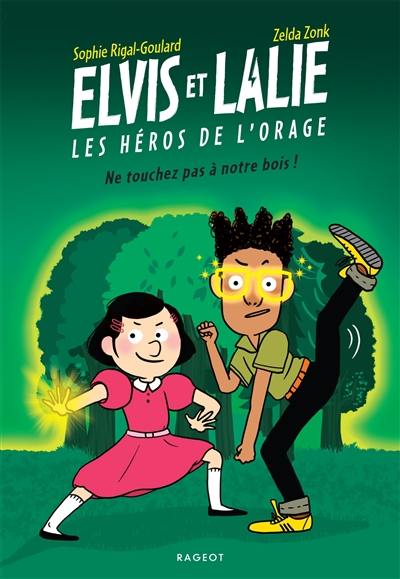 Elvis et Lalie, les héros de l'orage. Ne touchez pas à notre bois !