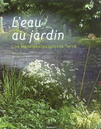 L'eau au jardin : les bons gestes pour la Terre