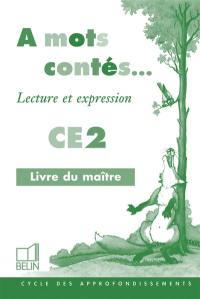 A mots contés, CE2 : lecture et expression : livre du maître