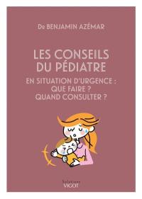 Les conseils du pédiatre en situation d'urgence : que faire ? quand consulter ?