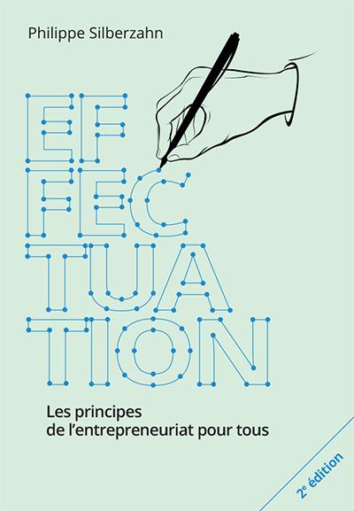 Effectuation : les principes de l'entrepreneuriat pour tous