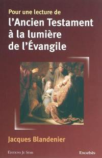 Pour une lecture de l'Ancien Testament à la lumière de l'Evangile