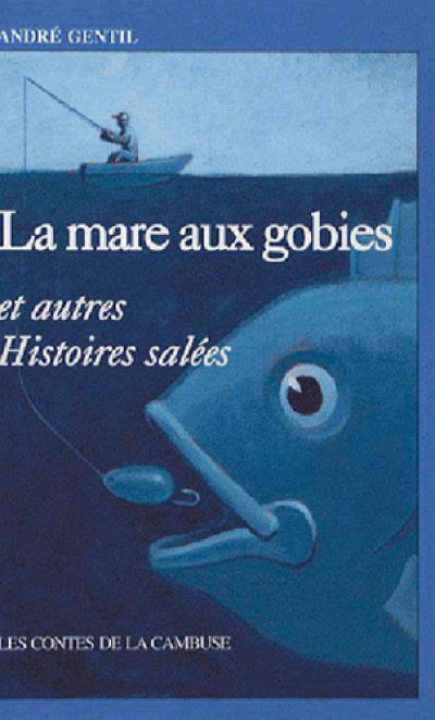 La mare aux gobies : et autres histoires salées