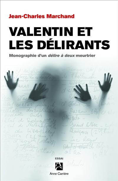 Valentin et les délirants : monographie d'un délire à deux meurtrier