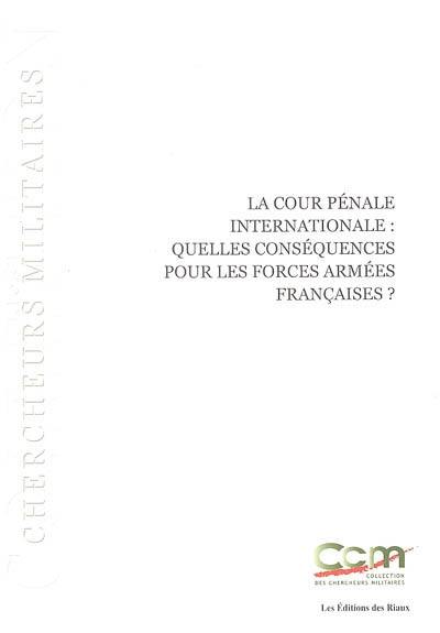 La Cour pénale internationale : quelles conséquences pour les forces armées françaises ?