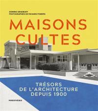 Maisons cultes : trésors de l'architecture depuis 1900