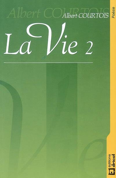 La vie : poèmes. Vol. 2