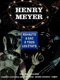 Henry Meyer : rehauts et gaz à tous les états