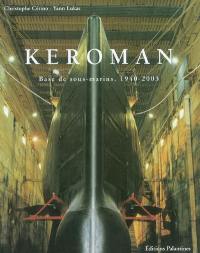 Keroman : base de sous-marins, 1940-2003