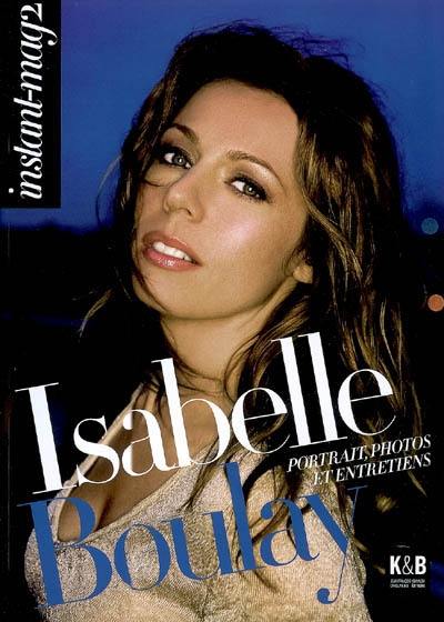 Instant-mag 2. Isabelle Boulay : portrait, photos et entretiens