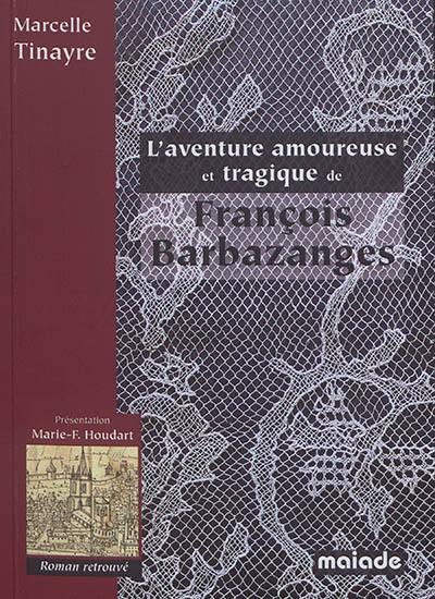 L'aventure amoureuse et tragique de François Barbazanges