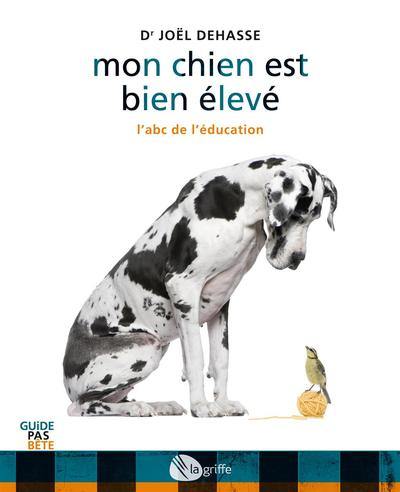 Mon chien est bien élevé : L'abc de l'éducation