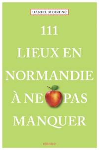 111 lieux en Normandie à ne pas manquer