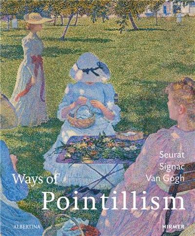 Seurat Signac Van Gogh Ways of Pointillism : Pointillism : Developments and Individual Tendencies