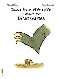 Quand papa était petit y avait des dinosaures