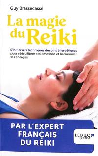 La magie du reiki : s'initier aux techniques de soins énergétiques pour rééquilibrer ses émotions et harmoniser ses énergies