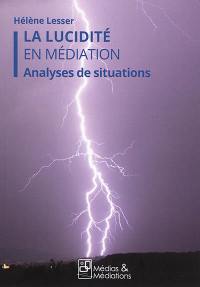 La lucidité en médiation : analyses de situations