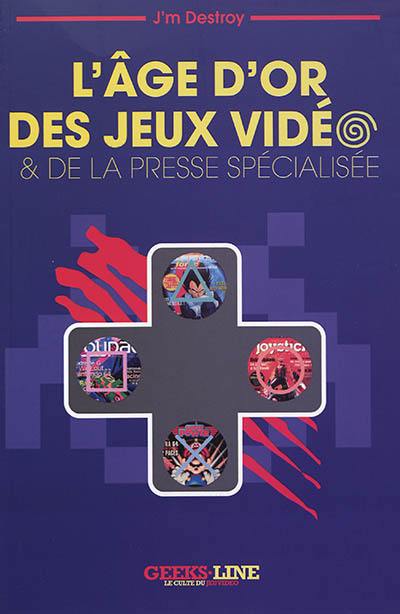 L'âge d'or des jeux vidéo & de la presse spécialisée