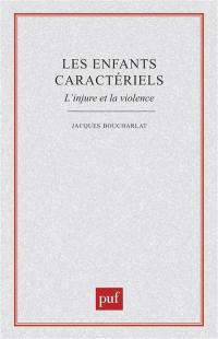 Les enfants caractériels : l'injure et la violence