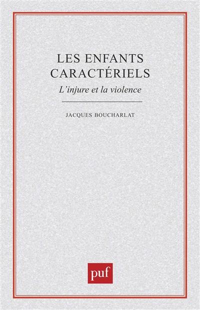 Les enfants caractériels : l'injure et la violence