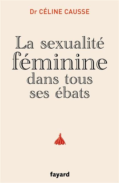 La sexualité féminine dans tous ses ébats