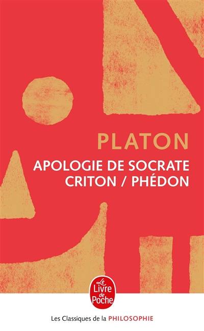 Apologie de Socrate. Criton. Phédon