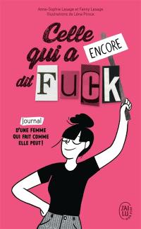 Celle qui a encore dit fuck : journal d'une femme qui fait comme elle peut !