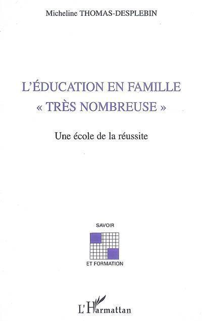 L'éducation en famille très nombreuse : une école de la réussite