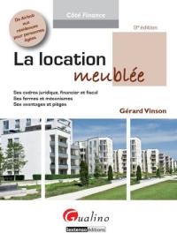 La location meublée : ses cadres juridique, financier et fiscal : ses formes et mécanismes, ses avantages et pièges