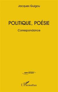 Politique, poésie : correspondance