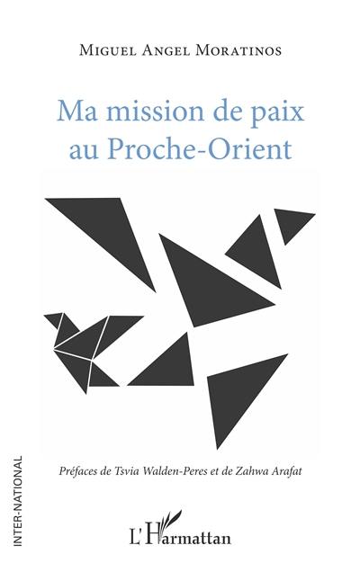 Ma mission de paix au Proche-Orient