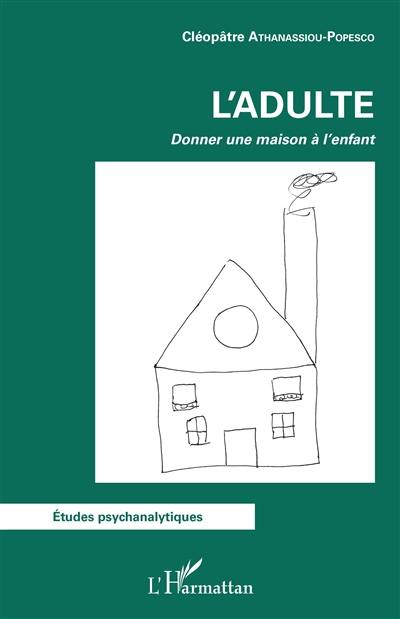 L'adulte : donner une maison à l'enfant