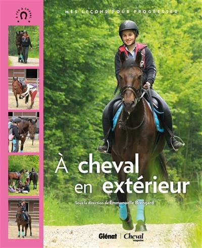 A cheval en extérieur : mes leçons pour progresser