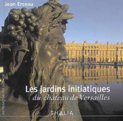 Les jardins initiatiques du château de Versailles