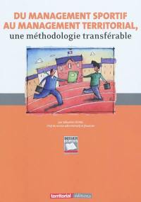 Du management sportif au management territorial : une méthodologie transférable