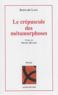 Le crépuscule des métamorphoses